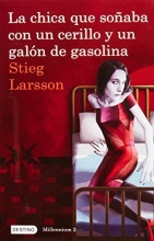 Cover art for La chica que soaba con un cerillo y un galon de gasolina: The Girl Who Played with Fire (Millenium) (Spanish Edition)