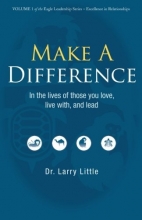 Cover art for Make a Difference: In the Lives of those you Love, Live with, and Lead (Volume 1)