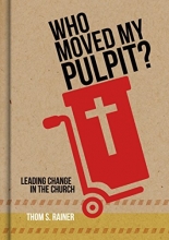 Cover art for Who Moved My Pulpit?: Leading Change in the Church