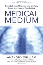 Cover art for Medical Medium: Secrets Behind Chronic and Mystery Illness and How to Finally Heal