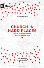 Cover art for Church in Hard Places: How the Local Church Brings Life to the Poor and Needy (9Marks)