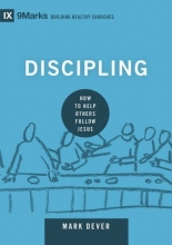 Cover art for Discipling: How to Help Others Follow Jesus (9marks: Building Healthy Churches)