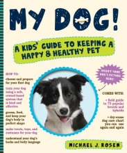 Cover art for My Dog!: A Kids' Guide to Keeping a Happy and Healthy Pet