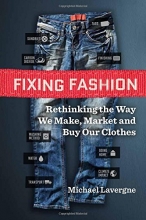 Cover art for Fixing Fashion: Rethinking the Way We Make, Market and Buy Our Clothes