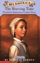 Cover art for My America: The Starving Time: Elizabeth's Jamestown Colony Diary, Book Two