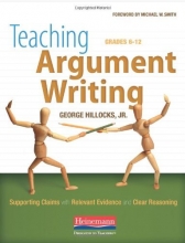 Cover art for Teaching Argument Writing, Grades 6-12: Supporting Claims with Relevant Evidence and Clear Reasoning