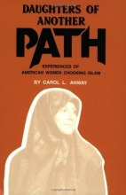 Cover art for Daughters of Another Path: Experiences of American Women Choosing Islam