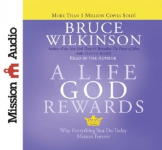 Cover art for A Life God Rewards: Why Everything You Do Today Matters Forever