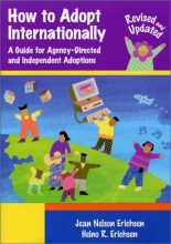 Cover art for How to Adopt Internationally: A Guide for Agency-Directed and Independent Adoptions, Revised and Updated Edition for 2003