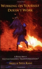 Cover art for Working on Yourself Doesn't Work: A Book About Instantaneous Transformation