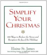 Cover art for Simplify Your Christmas: 100 Ways to Reduce the Stress and Recapture the Joy of the Holidays (Elaine St. James Little Books)