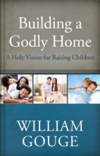 Cover art for Building a Godly Home, Volume 3: A Holy Vision for Raising Children