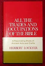 Cover art for All the Trades and Occupations of the Bible - A Fascinating Study of Ancient Arts and Crafts