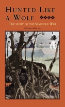 Cover art for Hunted Like a Wolf: The Story of the Seminole War