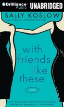 Cover art for With Friends Like These: A Novel
