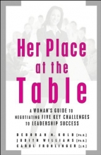 Cover art for Her Place at the Table: A Woman's Guide to Negotiating Five Key Challenges to Leadership Success