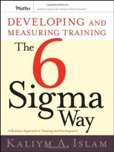 Cover art for Developing and Measuring Training the Six Sigma Way: A Business Approach to Training and Development