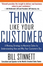 Cover art for Think Like Your Customer: A Winning Strategy to Maximize Sales by Understanding and Influencing How and Why Your Customers Buy