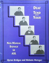Cover art for Deaf Tend Your : Non-Manual Signals in ASL