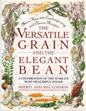 Cover art for The Versatile Grain and the Elegant Bean: A Celebration of the World's Most Healthful Foods