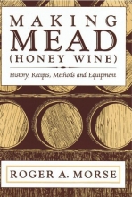 Cover art for Making Mead (Honey Wine): History, Recipes, Methods and Equipment