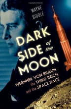 Cover art for Dark Side of the Moon: Wernher von Braun, the Third Reich, and the Space Race