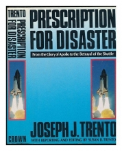 Cover art for Prescription for Disaster: From the Glory of Apollo to the Betrayal of the Shuttle