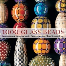 Cover art for 1000 Glass Beads: Innovation & Imagination in Contemporary Glass Beadmaking (500 Series)