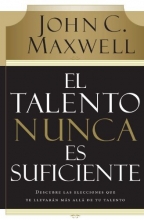 Cover art for El talento nunca es suficiente: Descubre las elecciones que te llevarn ms all de tu talento (Spanish Edition)