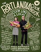Cover art for The Portlandia Cookbook: Cook Like a Local