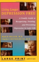 Cover art for Living Longer Depression Free: A Family Guide to Recognizing, Treating, and Preventing Depression in Later Life