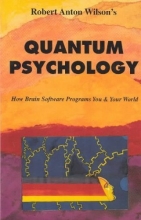 Cover art for Quantum Psychology: How Brain Software Programs You and Your World