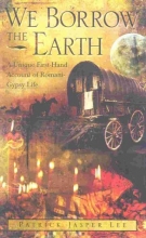 Cover art for We Borrow the Earth : An Intimate Portrait of the Gypsy Shamanic Tradition and Culture