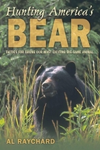 Cover art for Hunting America's Bear: Tactics for Taking Our Most Exciting Big-Game Animal