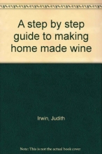 Cover art for A step by step guide to making home made wine