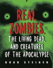 Cover art for Real Zombies, the Living Dead, and Creatures of the Apocalypse