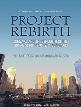 Cover art for Project Rebirth: Survival and the Strength of the Human Spirit from 9/11 Survivors