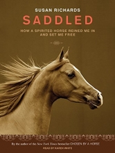 Cover art for Saddled: How a Spirited Horse Reined Me in and Set Me Free