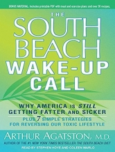 Cover art for The South Beach Wake-Up Call: Why America Is Still Getting Fatter and Sicker, Plus 7 Simple Strategies for Reversing Our Toxic Lifestyle