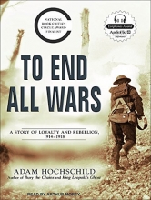 Cover art for To End All Wars: A Story of Loyalty and Rebellion, 1914-1918