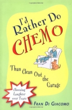 Cover art for I'd Rather Do Chemo Than Clean Out the Garage: Choosing Laughter Over Tears