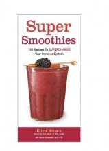 Cover art for Super Smoothies: 100 Recipes to Supercharge Your Immune System