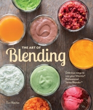 Cover art for The Art of Blending: Delicious ways to use your Vitamix Professional Series(TM) Blender