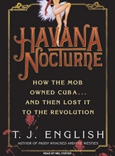 Cover art for Havana Nocturne: How the Mob Owned Cuba...and Then Lost It to the Revolution