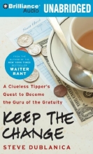 Cover art for Keep the Change: A Clueless Tipper's Quest to Become the Guru of the Gratuity