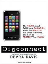 Cover art for Disconnect: The Truth About Cell Phone Radiation, What the Industry Has Done to Hide It, and How to Protect Your Family