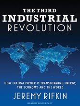Cover art for The Third Industrial Revolution: How Lateral Power Is Transforming Energy, the Economy, and the World