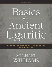Cover art for Basics of Ancient Ugaritic: A Concise Grammar, Workbook, and Lexicon