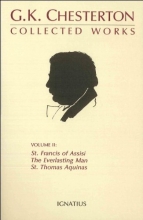 Cover art for The Collected Works of G.K. Chesterton, Volume 2 : The Everlasting Man, St. Francis of Assisi, St Thomas Aquinas