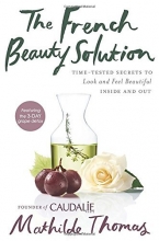 Cover art for The French Beauty Solution: Time-Tested Secrets to Look and Feel Beautiful Inside and Out